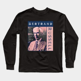 Bertrand Russell quote: Most people would sooner die than think; in fact they do so. Long Sleeve T-Shirt